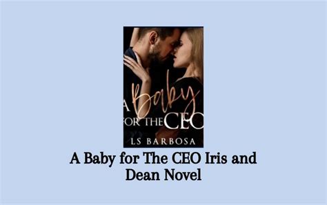 The main characters are <b>Iris</b> and <b>Dean</b>. . A baby for the ceo dean iris pdf chapter free online